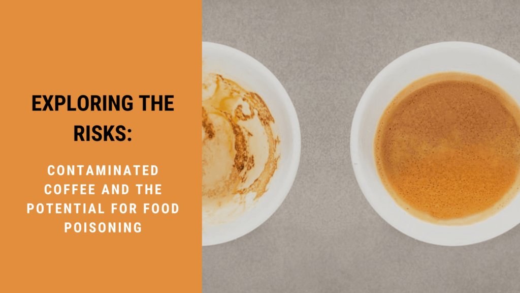Can Drinking Contaminated Coffee Cause Food Poisoning