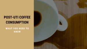 Can I Drink Coffee After UTI