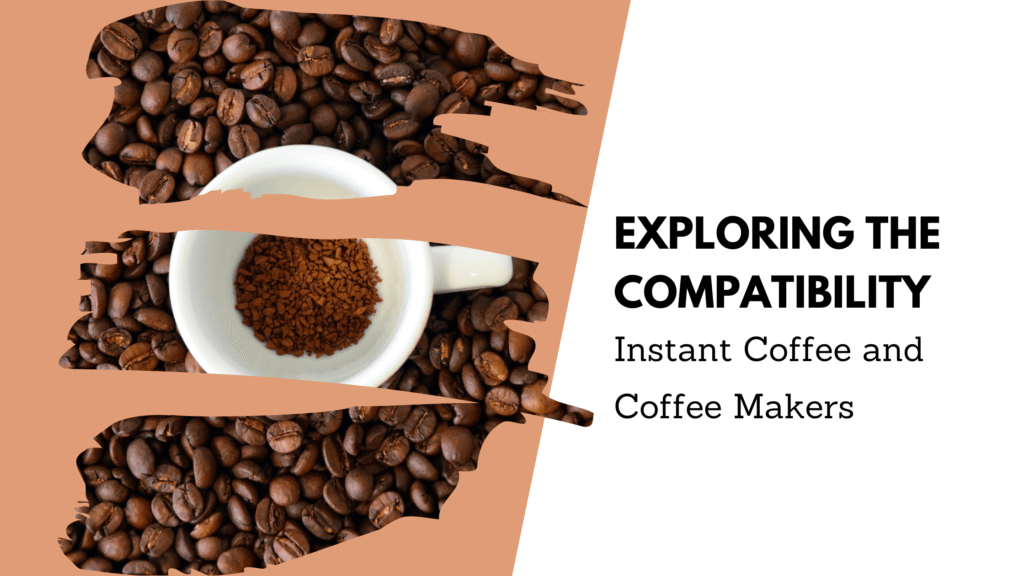 Can You Use Instant Coffee in a Coffee Maker