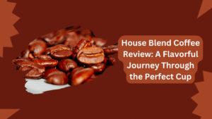 House Blend Coffee Review