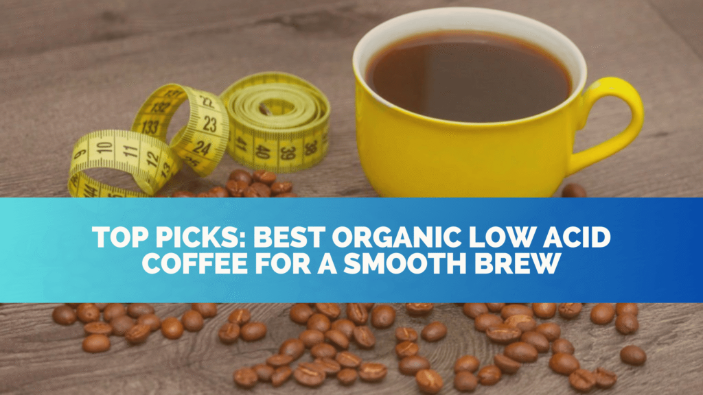 Best Organic Low Acid Coffee